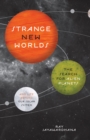 Image for Strange new worlds  : the search for alien planets and life beyond our solar system