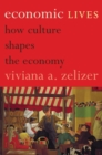 Image for Economic lives  : how culture shapes the economy