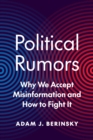 Image for Political rumors  : why we accept misinformation and how to fight it