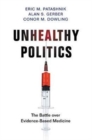 Image for Unhealthy Politics : The Battle over Evidence-Based Medicine