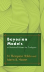 Image for Bayesian models  : a statistical primer for ecologists