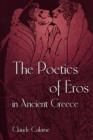 Image for The Poetics of Eros in Ancient Greece