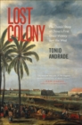 Image for Lost colony  : the untold story of China&#39;s first great victory over the West