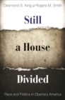 Image for Still a house divided  : race and politics in Obama&#39;s America