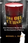 Image for The oil curse  : how petroleum wealth shapes the development of nations