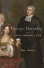 Image for George Berkeley  : a philosophical life