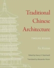 Image for Traditional Chinese Architecture : Twelve Essays