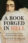 Image for A book forged in hell  : Spinoza&#39;s scandalous treatise and the birth of the secular age