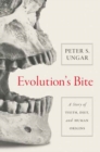 Image for Evolution&#39;s bite  : a story of teeth, diet, and human origins