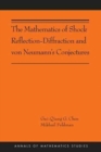 Image for The Mathematics of Shock Reflection-Diffraction and von Neumann&#39;s Conjectures