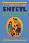 Image for The golden age shtetl  : a new history of Jewish life in East Europe