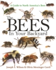 Image for The bees in your backyard  : a guide to North America&#39;s bees