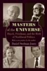 Image for Masters of the universe  : Hayek, Friedman, and the birth of neoliberal politics