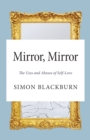 Image for Mirror mirror  : the uses and abuses of self-love