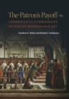 Image for The Patron&#39;s Payoff : Conspicuous Commissions in Italian Renaissance Art