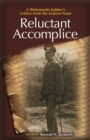 Image for Reluctant accomplice  : a Wehrmacht soldier&#39;s letters from the Eastern Front
