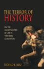 Image for The Terror of History : On the Uncertainties of Life in Western Civilization