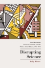 Image for Disrupting Science : Social Movements, American Scientists, and the Politics of the Military, 1945-1975