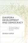 Image for Diaspora, Development, and Democracy : The Domestic Impact of International Migration from India