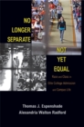 Image for No Longer Separate, Not Yet Equal : Race and Class in Elite College Admission and Campus Life