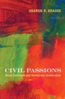 Image for Civil Passions : Moral Sentiment and Democratic Deliberation