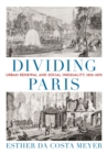 Image for Dividing Paris  : urban renewal and social inequality, 1852-1870