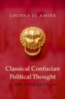 Image for Classical Confucian Political Thought