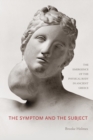 Image for The Symptom and the Subject : The Emergence of the Physical Body in Ancient Greece