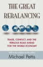 Image for The great rebalancing  : trade, conflict, and the perilous road ahead for the world economy