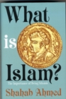 Image for What is Islam?  : the importance of being Islamic