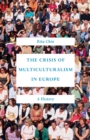 Image for The crisis of multiculturalism in Europe  : a history