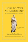 Image for How to win an argument  : an ancient guide to the art of persuasion