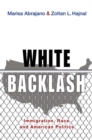 Image for White backlash  : immigration, race, and American politics
