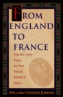 Image for From England to France  : felony and exile in the High Middle Ages