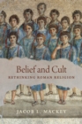 Image for Belief and cult  : rethinking Roman religion