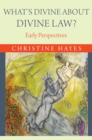 Image for What&#39;s divine about divine law?  : early perspectives