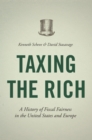 Image for Taxing the rich  : a history of fiscal fairness in the United States and Europe