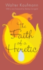 Image for The faith of a heretic