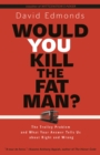 Image for Would you kill the fat man?  : the trolley problem and what your answer tells us about right and wrong