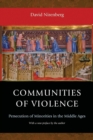 Image for Communities of violence  : persecution of minorities in the Middle Ages