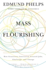 Image for Mass flourishing  : how grassroots innovation created jobs, challenge, and change