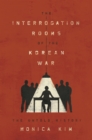 Image for The interrogation rooms of the Korean War  : the untold history