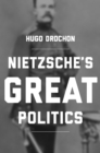 Image for Nietzsche&#39;s great politics