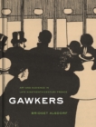 Image for Gawkers  : art and audience in late nineteenth-century France