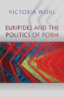 Image for Euripides and the politics of form