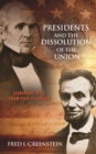 Image for Presidents and the dissolution of the Union  : leadership style from Polk to Lincoln