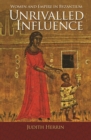 Image for Unrivalled influence  : women and empire in Byzantium