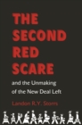 Image for The Second Red Scare and the unmaking of the New Deal left