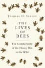 Image for The lives of bees  : the untold story of the honey bee in the wild