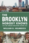 Image for The Brooklyn nobody knows  : an urban walking guide